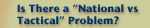 Is There a "National vs Tactical" Problem
