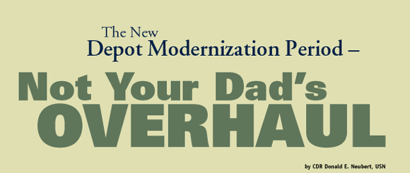 The New Depot Modernization Period - Not Your Dad's Overhaul  by CDR Donald E. Neubert, USN