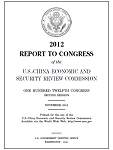 2012 Report To Congress Of The U.S.-China Economic And Security Review Commission - Cover