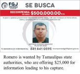 Romero is wanted by Tamaulipas state authorities, who are offering $25,000 for information leading to his capture.