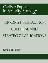 Terrorist Beheadings: Cultural and Strategic Implications - Cover