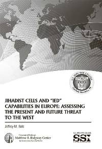 Jihadist Cells and 'IED' Capabilities in Europe: Assessing the Present and Future Threat to the West - Cover