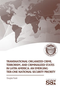 Transnational Organized Crime, Terrorism, and Criminalized States in Latin America: An Emerging Tier-One National Security Priority - Cover