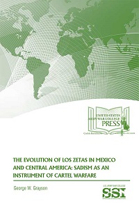 The Evolution of Los Zetas in Mexico and Central America: Sadism as an Instrument of Cartel Warfare - Cover